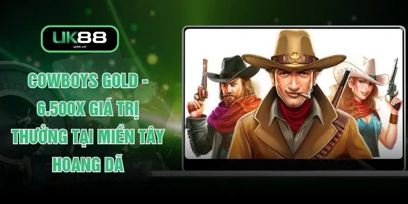 Cowboys Gold - 6.500x Giá Trị Thưởng Tại Miền Tây Hoang Dã 1 Cowboys Gold - 6.500x Giá Trị Thưởng Tại Miền Tây Hoang Dã