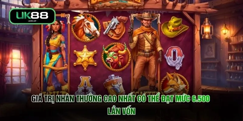 Cowboys Gold - 6.500x Giá Trị Thưởng Tại Miền Tây Hoang Dã 3 Giá trị nhân thưởng cao nhất có thể đạt mức 6.500 lần vốn
