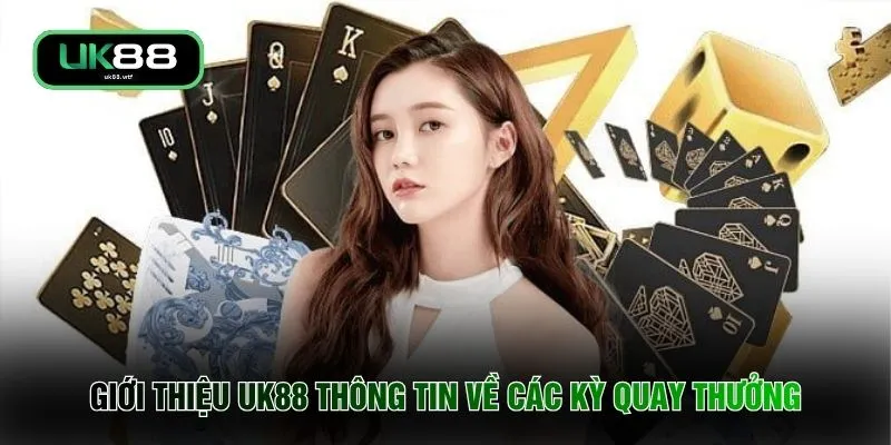 Giới Thiệu UK88 2 Giới thiệu UK88 thông tin về các kỳ quay thưởng